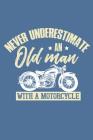 Never Underestimate An Old Man With A Motorcycle Cover Image