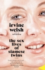 The Sex Lives of Siamese Twins (Vintage International) By Irvine Welsh Cover Image