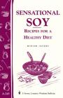 Sensational Soy: Recipes for a Healthy Diet: Storey's Country Wisdom Bulletin A-249 (Storey Country Wisdom Bulletin) By Miriam Jacobs Cover Image