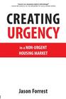 Creating Urgency in a Non-Urgent Housing Market By Jason Forrest Cover Image