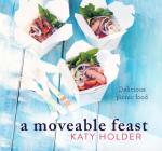 A Moveable Feast: Delicious Picnic Food By Katy Holder Cover Image