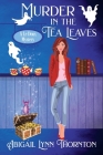 Murder in the Tea Leaves By Abigail Lynn Thornton Cover Image