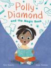 Polly Diamond and the Magic Book: Book 1 (Book Series for Elementary School Kids, Children's Chapter Book for Bookworms) Cover Image
