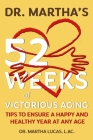 Dr. Martha's 52 Weeks of Victorious Aging: Tips to Ensure a Happy and Healthy Year at Any Age Cover Image