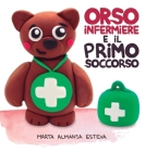 Orso infermiere e il primo soccorso By Marta Almansa Esteva, Simona Manca (Translator) Cover Image