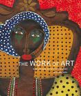 The Work of Art:  Folk Artists in the 21st Century: Folk Artists in the 21st Century By Carmella Padilla Cover Image