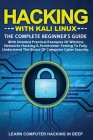 Hacking with Kali Linux: The Complete Beginner's Guide With Detailed Practical Examples Of Wireless Networks Hacking & Penetration Testing To F Cover Image
