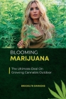Blooming Marijuana: The Ultimate Deal On Growing Cannabis Outdoor Cover Image