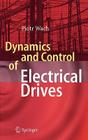 Dynamics and Control of Electrical Drives By Wach Piotr Cover Image