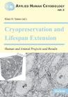 Cryopreservation and Lifespan Extension. Human and Animal Projects and Results By Klaus Sames (Editor), Robert L. McIntyre (Joint Author), Gregory M. Fahy (Joint Author) Cover Image
