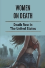 Women On Death: Death Row In The United States: True Crime Cases Of Women Committing Murder By Virgilio Puleio Cover Image