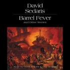 Barrel Fever and Other Stories By David Sedaris, David Sedaris (Read by), Amy Sedaris (Read by) Cover Image