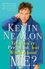 Yes, You're Pregnant, but What About Me? By Kevin Nealon Cover Image