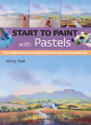 Start to Paint with Pastels: The Techniques You Need to Create Beautiful Paintings By Jenny Keal Cover Image