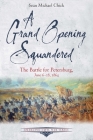 A Grand Opening Squandered: The Battle for Petersburg, June 6-18, 1864 (Emerging Civil War) Cover Image