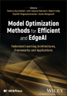 Model Optimization Methods for Efficient and Edge AI: Federated Learning Architectures, Frameworks and Applications Cover Image