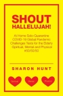 Shout Hallelujah!: At Home Solo-Quarantine Covid-19 Global Pandemic Challenges Tests for the Elderly -Spiritual, Mental and Physical #50/ By Sharon Hunt Cover Image