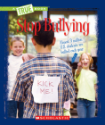 Stop Bullying (A True Book: Guides to Life) (A True Book (Relaunch)) By Lucia Raatma Cover Image