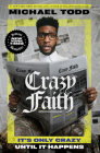 Crazy Faith: It's Only Crazy Until It Happens By Michael Todd Cover Image