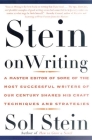 Stein On Writing: A Master Editor of Some of the Most Successful Writers of Our Century Shares His Craft Techniques and Strategies Cover Image