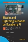 Bitcoin and Lightning Network on Raspberry Pi: Running Nodes on Pi3, Pi4 and Pi Zero Cover Image