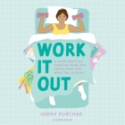 Work It Out: A Mood-Boosting Exercise Guide for People Who Just Want to Lie Down By Sarah Kurchak, Rebecca Gibel (Read by) Cover Image