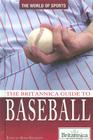 The Britannica Guide to Baseball (World of Sports) By Adam Augustyn (Editor) Cover Image