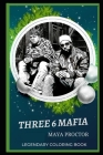Three 6 Mafia Legendary Coloring Book: Relax and Unwind Your Emotions with our Inspirational and Affirmative Designs By Maya Proctor Cover Image