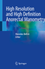 High Resolution and High Definition Anorectal Manometry By Massimo Bellini (Editor) Cover Image