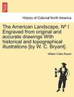 The American Landscape, N I Engraved from Original and Accurate Drawings with Historical and Topographical Illustrations [By W. C. Bryant]. By William Cullen Bryant Cover Image