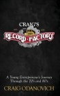 Craig's Record Factory: A Young Entrepreneur's Journey Through the 70's and 80's Cover Image