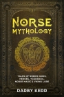 Norse Mythology: Tales of Nordic Gods, Heroes, Yggdrasil, Norse Magic & Viking Lore By Darby Kerr Cover Image