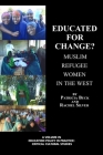 Educated for Change? Muslim Refugee Women in the West (Hc) (Education Policy in Practice: Critical Cultural Studies) By Patricia Buck, Rachel Silver Cover Image