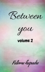 Between you volume 2 By Fatema Kapadia Cover Image