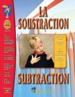 La Soustraction/Subtraction French and English Workbook: Premiere a Troisieme Annee Cover Image