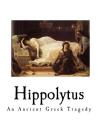 Hippolytus: An Ancient Greek Tragedy Cover Image