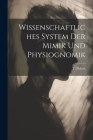 Wissenschaftliches System Der Mimik Und Physiognomik By Piderit T Cover Image