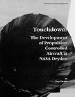 Touchdown: The Development of Propulsion Controlled Aircraft at NASA Dryden. Monograph in Aerospace History, No. 16, 1999. By Tom Tucker, Nasa History Division Cover Image