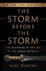 The Storm Before the Storm: The Beginning of the End of the Roman Republic By Mike Duncan Cover Image
