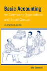Basic Accounting for Community Organizations and Small Groups: A Practical Guide By John Cammack Cover Image