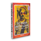 To India with Love: From New York to Mumbai By Waris Ahluwalia Cover Image