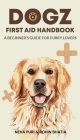 Dogz First Aid Handbook - A Beginner's Guide for Furry Lovers By Neha Puri, Rohin Bhatia Cover Image