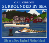 Surrounded By Sea: Life on a New England Fishing Island By Gail Gibbons Cover Image