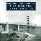 Historic Photos of the Golden Gate Bridge By Anne Merritt (Text by (Art/Photo Books)) Cover Image