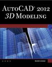 Autocad(r) 2012 3D Modeling [With DVD] Cover Image