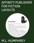 Affinity Publisher for Fiction Layouts By M. L. Humphrey Cover Image
