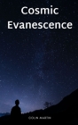 Cosmic Evanescence By Colin Martin Cover Image