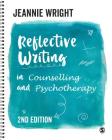 Reflective Writing in Counselling and Psychotherapy By Jeannie Wright Cover Image
