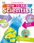 How to be a Scientist (Careers for Kids) By Steve Mould Cover Image