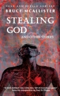 Stealing God And Other Stories By Bruce McAllister Cover Image